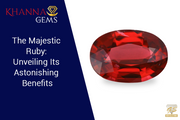 The Majestic Ruby: Unveiling Its Astonishing Benefits